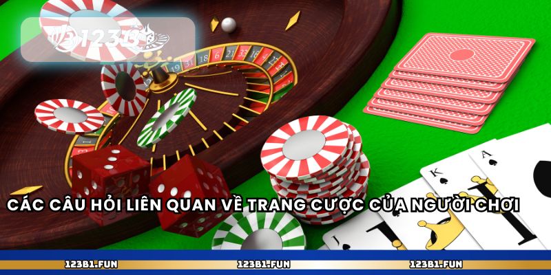 Các câu hỏi liên quan về trang cược của người chơi 