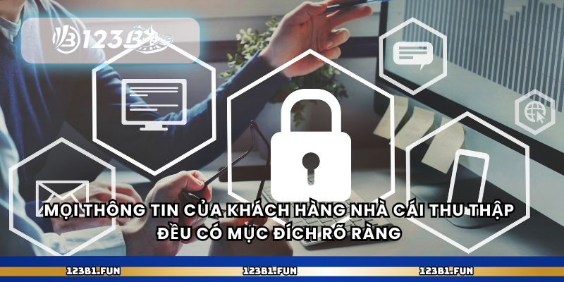 Mọi thông tin của khách hàng nhà cái thu thập đều có mục đích rõ ràng 