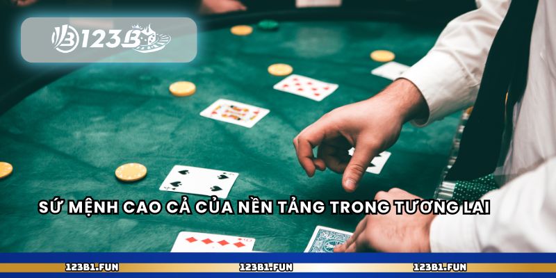 Sứ mệnh cao cả của nền tảng trong tương lai 